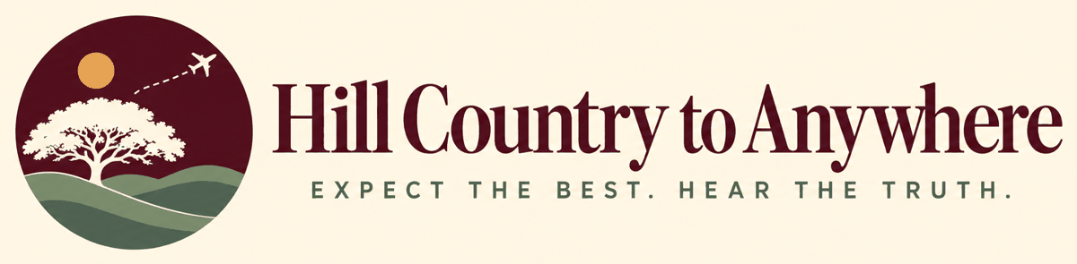 Hill Country to Anywhere — Expect the best. Hear the truth.